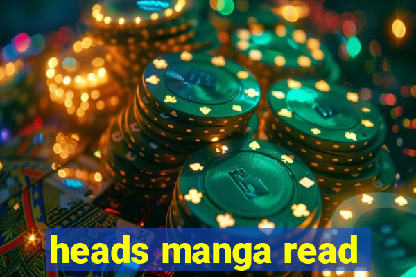 heads manga read